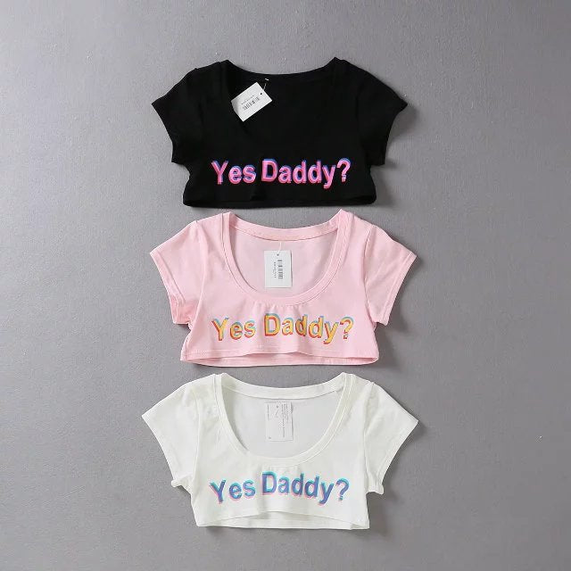 Cute Sexy Kawaii Yes Daddy Prints Cotton T Shirt